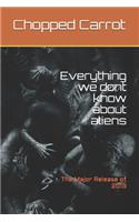 Everything we dont know about aliens