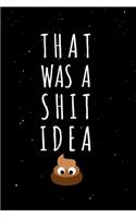 That Was A Shit Idea