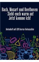 Bach, Mozart und Beethoven - Zieht euch warm an Jetzt komme ich: Notenheft DIN-A5 mit 100 Seiten leerer Notenzeilen zum Notieren von Melodien und Noten für Komponistinnen, Komponisten, Musik-Studentinnen und Musik