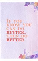 If You Know You Can Do better, Then Do Better.