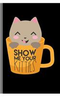 Show Me Your Kitties: For Cats Animal Lovers Cute Animal Composition Book Smiley Sayings Funny Vet Tech Veterinarian Animal Rescue Sarcastic For Kids Veterinarian Play Ki