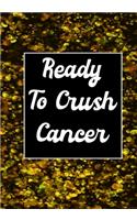 Ready To Crush Cancer