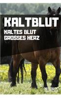 Kaltblut - Kaltes Blut Grosses Herz