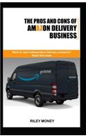 The Pros and Cons of Amazon Delivery Business: Whant to start independent delivery business? Read this book