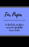 Für Papa. Ein Buch über die kleinen und großen Geschichten unserer Familie