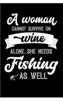 A Woman Cannot Survive On Wine Alone She Needs Fishing As Well: Personal Planner 24 month 100 page 6 x 9 Dated Calendar Notebook For 2020-2021 Academic Year. Great funny gift idea for her