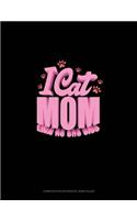 I Cat Mom Like No One Else