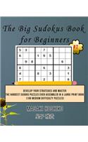 The Big Sudokus Book for Beginners #2: Develop Your Strategies And Master The Hardest Sudoku Puzzles Ever Assembled In A Large Print Book (100 Medium Difficulty Puzzles)