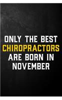 Only The Best Chiropractors Are Born In November: Chiropractor Journal / November Birthday Notebook / Appreciation Gift / Card Alternative ( 6 x 9 - 120 Blank Lined Pages )