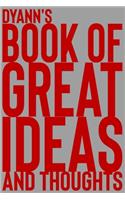 Dyann's Book of Great Ideas and Thoughts: 150 Page Dotted Grid and individually numbered page Notebook with Colour Softcover design. Book format: 6 x 9 in