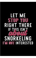 Let Me Stop You Right There If This Isn't About Snorkeling I'm Not Interested