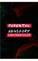 Parental Advisory I Say 