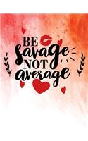 Be Savage Not Average: Best Friend Gifts For Women, Cute Friendship Journal For Women and Girls