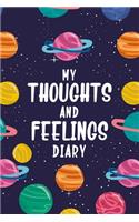 My Thoughts and Feelings Diary: Feelings Journal for Kids - Help Your Child Express Their Emotions Through Writing, Drawing, and Sharing - Reduce Anxiety, Anger and Stress - Planet(17 My Feelings Journal)