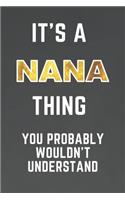 It's a NANA thing you probably wouldn't understand: For Journaling, Note taking, Doodling, Diary (6 x 9 in) Makes a great gift for "NANA"! - Includes Password Log in the back