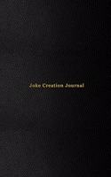 Joke Creation Journal: Joke writing log book for stand up comedians or amature comics looking to improve their comedy shows - Brainstorming new joke ideas note book - Prof