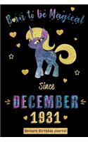 Born to be Magical Since December 1931 - Unicorn Birthday Journal: Blank Lined Journal, Notebook or Diary is a Perfect Gift for the December Girl or Woman. Makes an Awesome Birthday Present from Friends and Family (