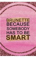 Brunette Because Somebody Has To Be Smart