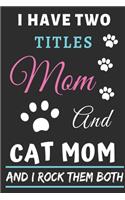 I Have Two Titles Mom And Cat Mom And I Rock Them Both