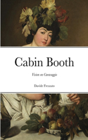 Cabin Booth: Vision on Caravaggio