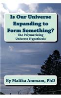 Is Our Universe Expanding to Form Something?