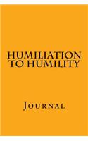 Humiliation to Humility