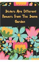 Sisters Are Different Flowers From The Same Garden: Journal containing Inspirational Quotes