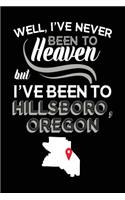 Well, I've Never Been To Heaven But I've Been To Hillsboro, Oregon: Travel Journal Notebook Hillsboro, Oregon