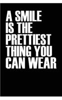 A Smile Is the Prettiest Thing You Can Wear: Journal, 120 Blank Lined Pages, Black Matte Softcover, 6 X 9 Notebook