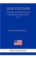 Level Probing Radars (Us Federal Communications Commission Regulation) (Fcc) (2018 Edition)