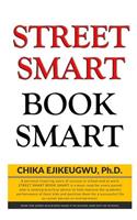 Street Smart Book Smart: How Super Achievers Make It in School and Out of School