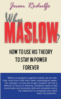 Why Maslow: How to use his Theory to Stay in Power Forever