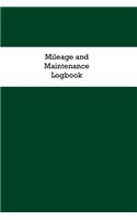 Mileage and Maintenance Logbook: Car Mileage Tracker and Business Vehicle Expense Book with British Racing Green Color Cover