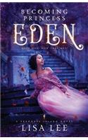 Becoming Princess Eden