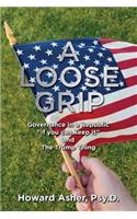 Loose Grip: Governance in a Republic - "If you can keep it" - and The Trump Thing