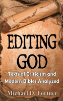 Editing God: Textual Criticism and Modern Bibles Analyzed