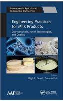 Engineering Practices for Milk Products: Dairyceuticals, Novel Technologies, and Quality