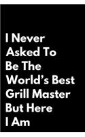 I Never Asked to Be the World's Best Grill Master But Here I Am
