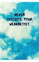 Never Disclose Your Weaknesses