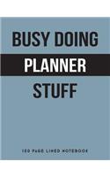 Busy Doing Planner Stuff: 150 Page Lined Notebook