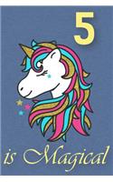 5 Is Magical - Birthday Unicorn Lined Journal: A Fun Book to Celebrate Your Age