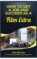 How to Get a Job and Succeed as a Film Extra