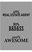 49% Real Estate Agent 51% Badass 100% Awesome