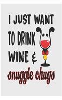 I Just Want to Drink Wine & Snuggle Chugs: 6x9 Blank Lined Journal for Chugs Owners