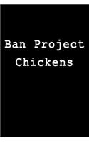 Ban Project Chickens