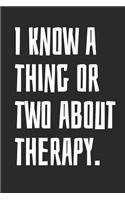 I Know a Thing or Two about Therapy