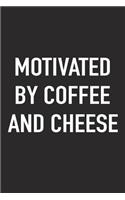 Motivated by Coffee and Cheese