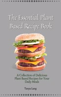 The Essential Plant Based Recipe Book
