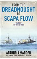From the Dreadnought to Scapa Flow: Vol IV: 1917 Year of Crisis: 1917, Year of Crisis Volume 4