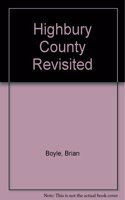Highbury County Revisited